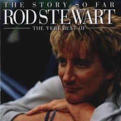 The Story So Far: The Very Best of Rod Stewart