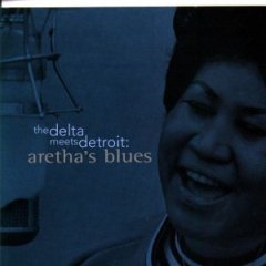 The Delta Meets Detroit: Aretha's Blues