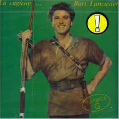 La Cagaste...Burt Lancaster
